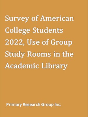 cover image of Survey of American College Students 2022: Use of Group Study Rooms in the Academic Library